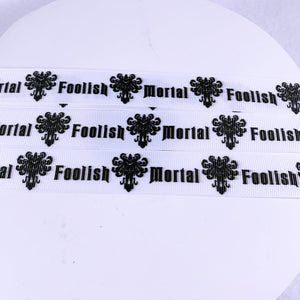 Ribbon by the Yard - Haunted Mansion Foolish Mortal on White